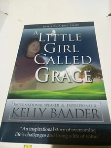 A Little Girl Called Grace by Kelly Baader (Paperback / softback, 2012) - Picture 1 of 2