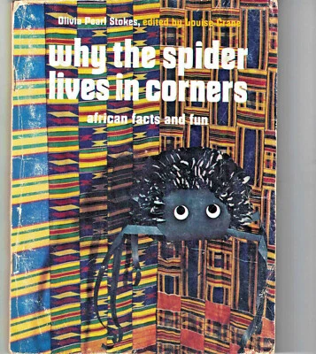 Why the spider lives in corners : african facts and fun ../ Olivia Pearl Stokes  - Image 1 of 2