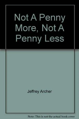 NOT A PENNY MORE, NOT A PENNY LESS - Paperback By J ARCHER - GOOD - Image 1 of 1