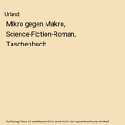 Urland: Mikro gegen Makro, Science-Fiction-Roman, Taschenbuch, Jrg Hugger