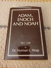 ADAM, ENOCH AND NOAH By Norman L. Heap - Hardcover
