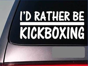 I'd Rather be Kickboxen *H701* 8 Zoll Aufkleber Decal Karate Boxhandschuhe Tape - Bild 1 von 1