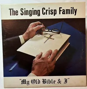THE SINGING CRISP FAMILY MY OLD BIBLE & I from Glasgow KY GOSPEL stereo LP 33RPM - Picture 1 of 9