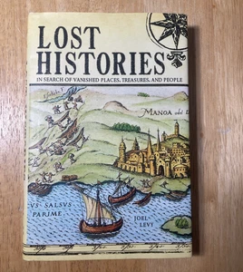 Lost Histories In Search of Vanished Places Treasures and People Joel Levy - Picture 1 of 3
