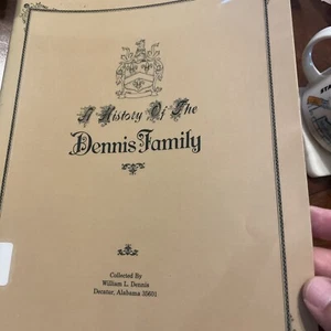 A History Of The Dennis Family Collected By William L. Dennis Decatur Alabama - Picture 1 of 12