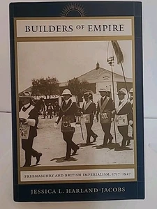 Builders of Empire: Freemasons and British Imperialism, 1717-1927, Harland-Jacob - Imagen 1 de 11