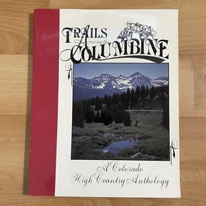 Trails Among the Columbine A Colorado High Country Anthology 1985 Railroad PB - Picture 1 of 7