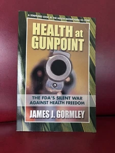 Health at Gunpoint : The FDA's Silent War Against Health Freedom - Picture 1 of 4