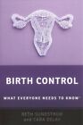 Birth Control : What Everyone Needs To Know, Paperback By Sundstrom, Beth; De...