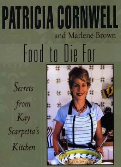 Food to Die for: Secrets from Kay Scarpetta's Kitchen By Patrici - Image 1 of 1