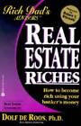 Real Estate Riches: How to Become Rich Using Your Banker's Money (Rich Da - GOOD