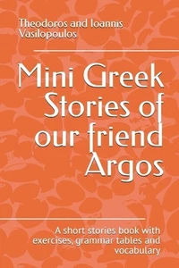 Mini Greek Stories of our friend Argos: A short stories book with exercises, gra - Picture 1 of 1