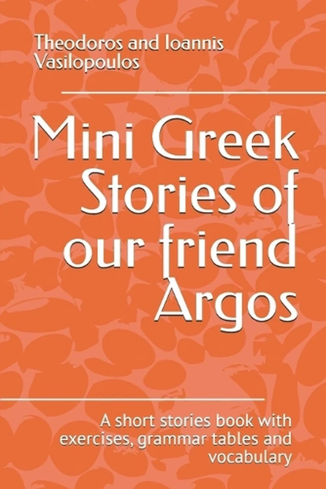 Mini Greek Stories of our friend Argos: A short stories book with exercises, gra - Image 1 of 1