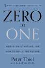 Zero To One: Notes On Startups, Or How To Build The Future By Peter Thiel: New