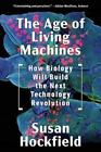 The Age Of Living Machines By Susan Hockfield