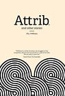 Attrib: And Other Stories, Eley Williams, Used; Good Book
