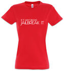 Damski t-shirt If It Ain't Broke Jailbreak It zabawny informatyk naukowiec