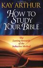 HOW TO STUDY YOUR BIBLE-ARTHUR KAY
