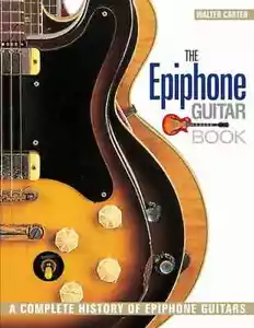 The Epiphone Guitar Book - Una historia completa de las guitarras Epiphone - Imagen 1 de 1