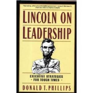 Lincoln on Leadership:  Executive Strategies for Tough Times - Hardcover - GOOD