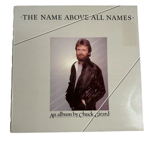 Chuck Girard – The Name Above All Names (1983, Vinyl Record) - Picture 1 of 4