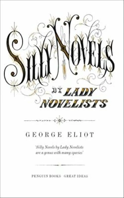Silly Novels by Lady Novelists (Penguin Great Ideas) by Eliot, George Paperback - Image 1 of 2