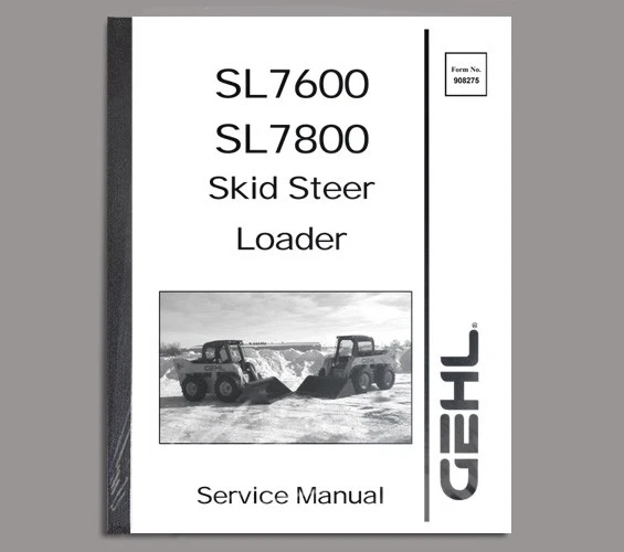 GEHL SL-7600 SL-7800 Skid Steer Loader Shop Service Repair Manual - 908275 - Image 1 of 1