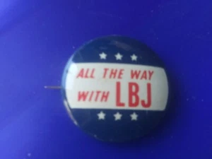 Original Lyndon Johnson Pin Back Campaign president Button all the way with lbj - Picture 1 of 3