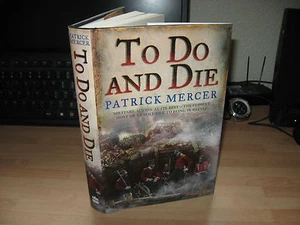 Patrick Mercer - To Do & Die *Signed Lined Pre-publication Dated Limited* 69/100 - Imagen 1 de 5