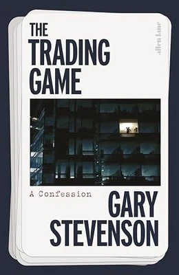 The Trading Game: A Confession, Stevenson, Gary - Image 1 of 2