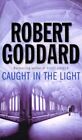 BOOK-Caught In The Light,Robert Goddard- 9780552145978