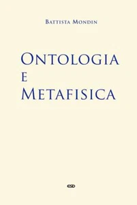 ONTOLOGIA E METAFISICA - MONDIN BATTISTA - ESD-EDIZIONI STUDIO DOMEN