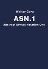 Asn.1, Abstract Syntax Notation One De Walter Gora | Livre | État Très Bon