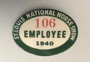 Vintage 1940 Employee Badge: ST LOUIS NATIONAL HORSE SHOW; Employee #106 - Picture 1 of 2