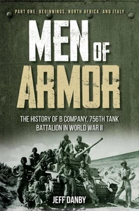 Men of Armor - The History of B Company, 756th Tank Battalion in World War I... - Picture 1 of 1