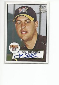 JOSH SHARPLESS CERTIFIED Signed Auto 2006 Topps '52 card Pittsburgh Pirates COA