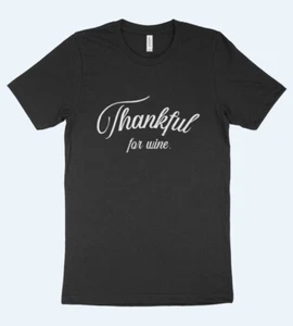 Thankful For Wine Chardonnay Burgundy Merlot Sauvignon Party Stroll T Shirt - Picture 1 of 30
