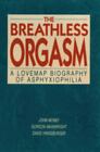 Breathless Orgasm: By John Money, David Hingsburger, Gordon Wainwright