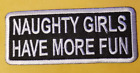 NAUGHTY GIRLS HAVE MORE FUN Embroidered Patch *