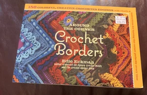 Storey * Around The Corner Crochet Borders By Edie Eckman* 150 Edgings * 2010 - Picture 1 of 3