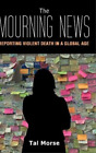 Tal Morse The Mourning News (Hardback) Global Crises and the Media (UK IMPORT)