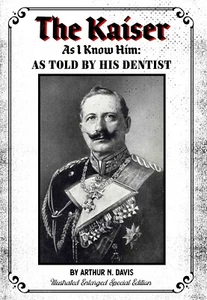 The Kaiser As I Know Him: As Told By His Dentist - Special Edition Book *NEW* - Picture 1 of 7
