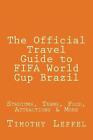 Le guide de voyage officiel de la Coupe du Monde de la FIFA, Brésil : stades, équipes, nourriture, attraction