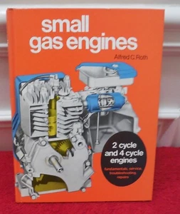 Small gas engines: Fundamentals, service, troubleshootin Hardcover Alfred C Roth - Picture 1 of 5