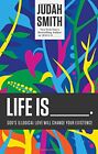 LIFE IS By Smith Judah
