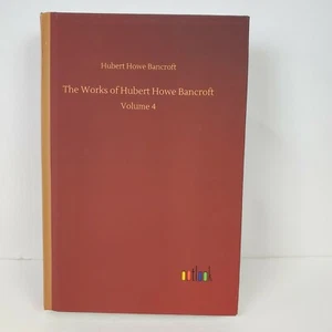 The Works Of Hubert Howe Bancroft: Volume 4 - Picture 1 of 4