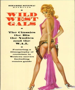 Bizarre Sinema Archives: Wild West Gals. The classics, the bis, the nudies an... - Foto 1 di 1