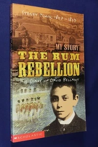 THE RUM REBELLION Libby Gleeson THE DIARY OF DAVID BELLAMY SYDNEY TOWN 1807-1809 - Picture 1 of 12