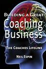 Building a Great Coaching Business by Espin, Neil