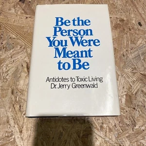 BE THE PERSON YOU WERE MEANT TO BE ANTIDOTES TO TOXIC LIVING DR JERRY GREENWALD - Picture 1 of 7